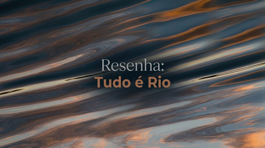 Tudo é rio - Livro 1